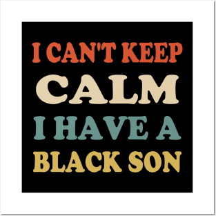 I Can't Calm I Have A Black Son Posters and Art